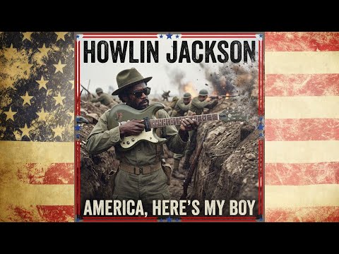 Howlin Jackson - America, Here's My Boy