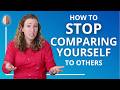 How To Stop Comparing Yourself To Others
