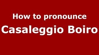 How to pronounce Casaleggio Boiro