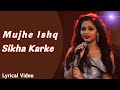 Mujhe Ishq Sikha Karke Song Lyrics Ft Sneh Upadhya MT LYRICS