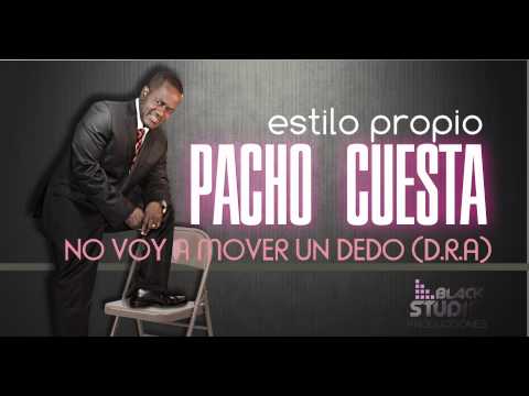Pacho Cuesta-No Voy A Mover Un Dedo(D.R.A)