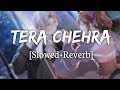 Tera Chehra | [Slowed+Reverb] - Arijit Singh | Sanam Teri Kasam | Lofi Song | 10 PM LOFi