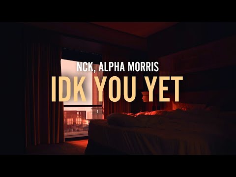 Nck, Alpha Morris - idk you yet [ Virol Records Release]