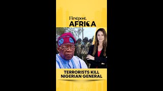 Terrorists Kill Nigerian General | Firstpost Africa | N18G
