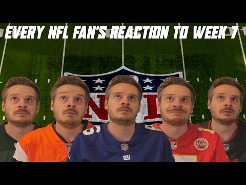 Every NFL Fan's Reaction to Week 7