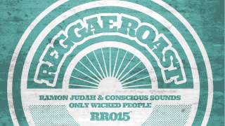 05 Ramon Judah & Conscious Sound - Only Wicked People (Riddim Tuffa Remix) [Reggae Roast]
