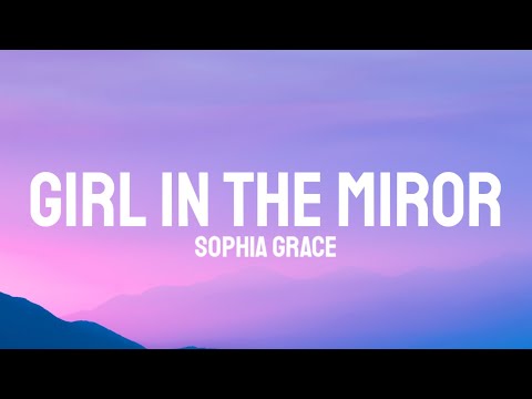 Sophia Grace - Girl In The Miror ft. Silento (Lyrics)