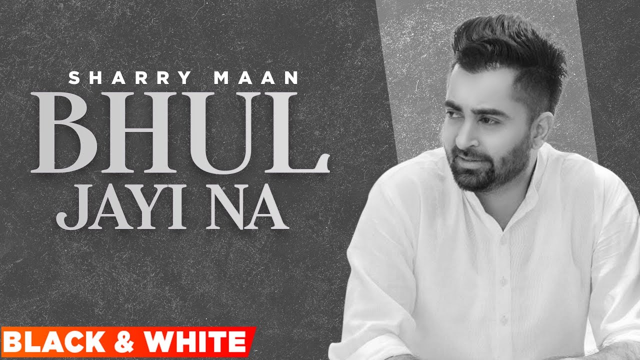 Bhul Jayi Na Lyrics - Sharry Maan | Latest Punjabi Songs - Lyricspunjabimusix - Blogger