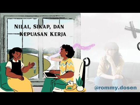 Nilai, Sikap dan Kepuasan Kerja