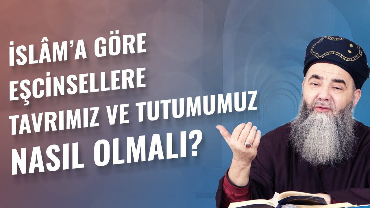 İslâm’a Göre Eşcinsellere Tavrımız ve Tutumumuz Nasıl Olmalı?