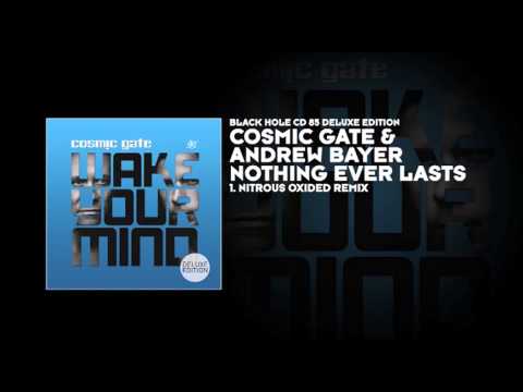 Cosmic Gate &  Andrew Bayer - Nothing Ever Lasts (Nitrous Oxide Remix)