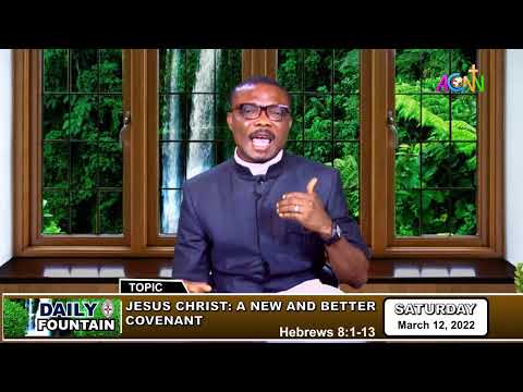 DAILY FOUNTAIN DEVOTIONAL OF MARCH 12, 2022 - THE VEN. GODDEY CHIMCHETAM ELEEH