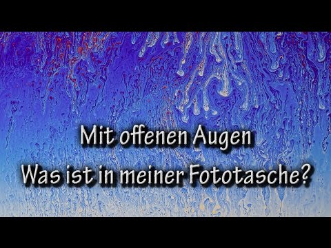 Was ist in meiner Fototasche - Mit offenen Augen