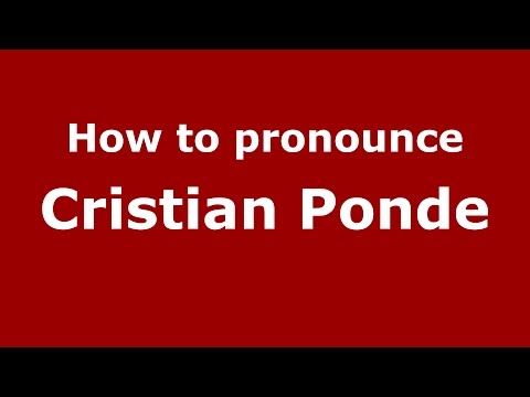 How to pronounce Cristian Ponde (Romanian/Romania)  - PronounceNames.com