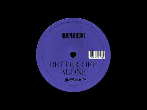 RYAN Playground - Better Off Alone (MKSTN Remix)