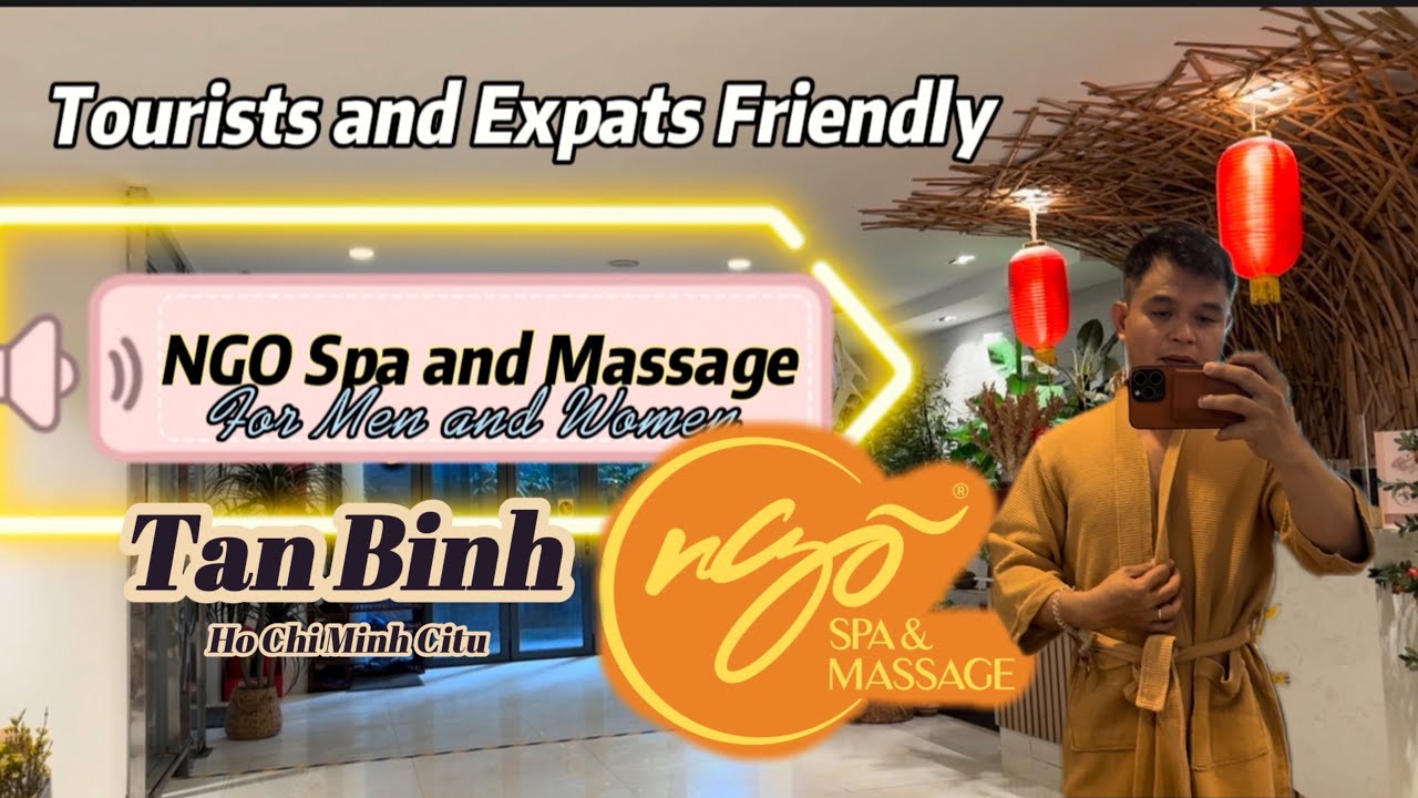 Ngo Spa and Massage in Saigon | Tourists and Expats Friendly| Clean and Affordable for Men and Women