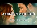 Aankhon Mein Teri Hi Surat Basi Hai Slowed Reverb Vicky Singh Lyrics 9xLofi