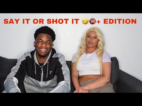 SAY IT or SHOT IT ft. @Deecien , 🔞+