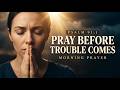 Don T Wait For Trouble Pray Daily For Protection