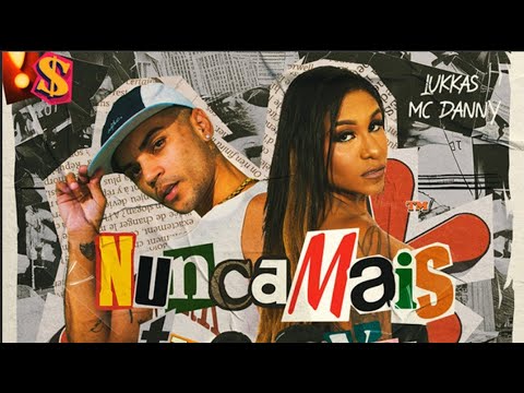 LUKKAS, MC Danny - NUNCA MAIS TU VAI SOFRER
