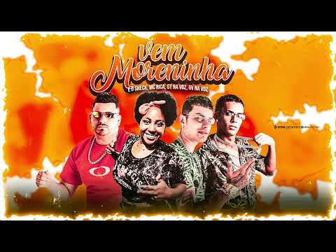GT NA VOZ, E O SHECK , MC GV NA VOZ - FEAT . MC RICA - VEM MORENINHA #VERSÃOBREGAFUNK2023