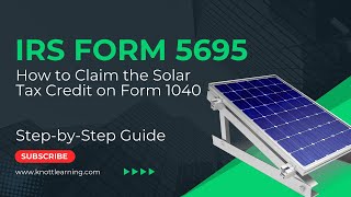 Claim a Tax Credit for Solar Improvements to Your House - IRS Form 5695