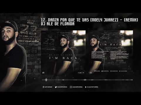 12. DJ ALE DE FLORIDA - Danza Por Que Te Vas [Noely Juarez] - (I'M BACK)
