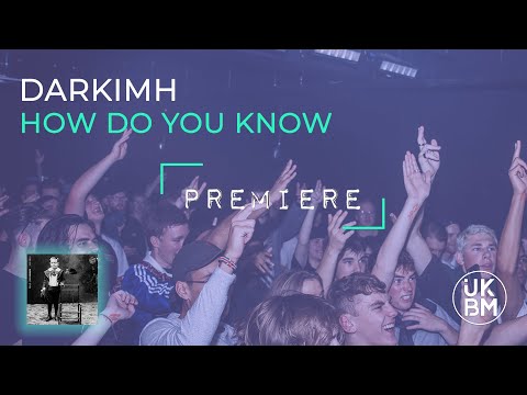 Darkimh - How Do You Know [UKBM Premiere]