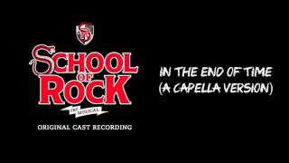In The End of Time (A Cappella Version) (Broadway Cast Recording) | SCHOOL OF ROCK: The Musical