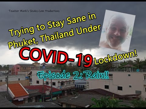 2020 04 05 Rain!! (Episode 2 of "Trying to Stay Sane in Phuket, Thailand Under COVID-19 Lockdown!"