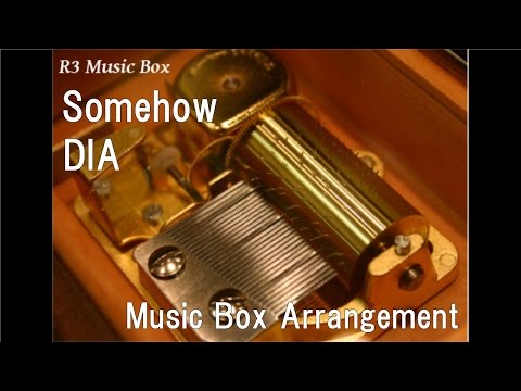 Somehow/DIA [Music Box]