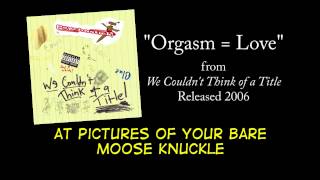 Orgasm = Love Music Video