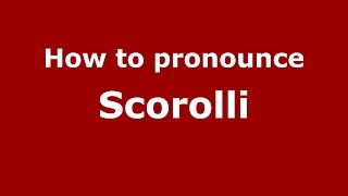 How to pronounce Scorolli