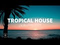 Tropical House Mix Chillout Music 2024 The Good Life No 44