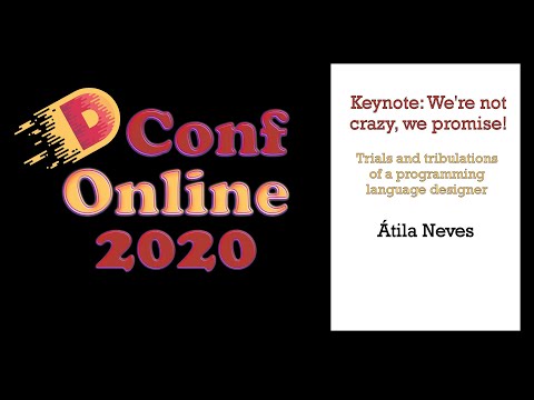 DConf Online 2020 Keynote #2 - We're not crazy, we promise! - Átila Neves