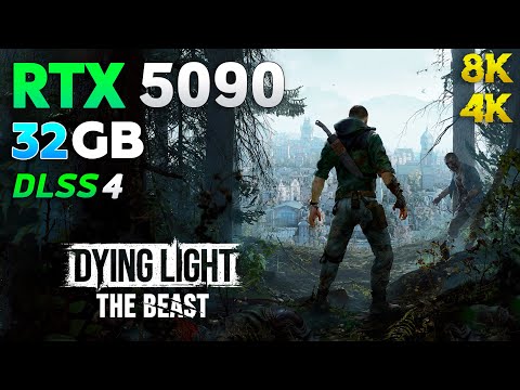 Dying Light: The Beast - RTX 5090 32GB | 4K & 8K