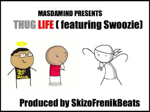 Masdamind- Thug Life( ft. Swoozie)( produced by SkizoFrenikBeats)(Unofficial Collaboration)