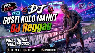 Download lagu DJ GUSTI KULO MANUT - DJ REGGAE VIRAL TIKTOK TERBARU 2026 (FULL BASS PALING MANTAP) mp3