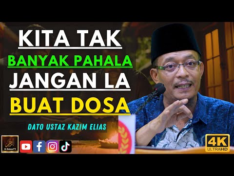 Dato Ustaz Kazim Elias  - KITA TAK BANYAK PAHALA JANGAN LA BUAT DOSA