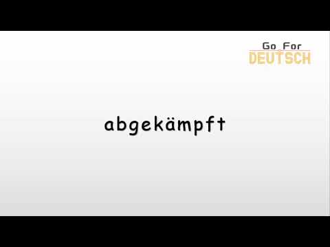 abgekämpft Wie spricht man das Wort richtig aus,德语 abgekämpft这个单词如何正确发音
