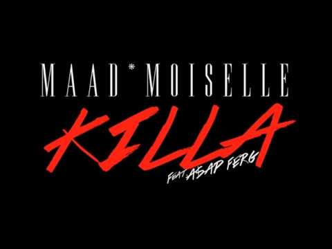 MAAD Moiselle ft  A$AP Ferg - Killa