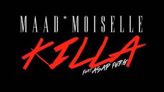 MAAD Moiselle ft  A$AP Ferg - Killa