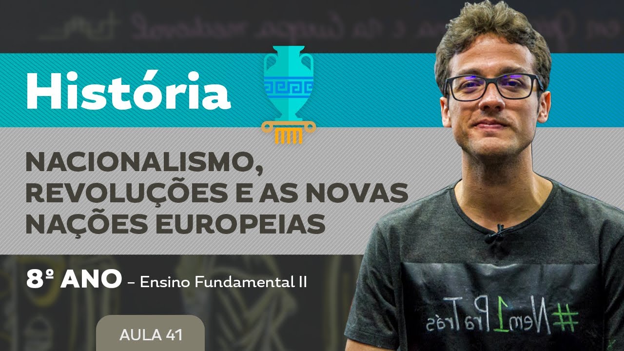 Nacionalismo, revoluções e as novas nações europeias – História – 8º ano – Ensino Fundamental