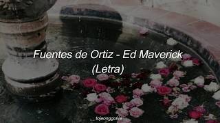 Fuentes de Ortiz – Ed Maverick (Letra)