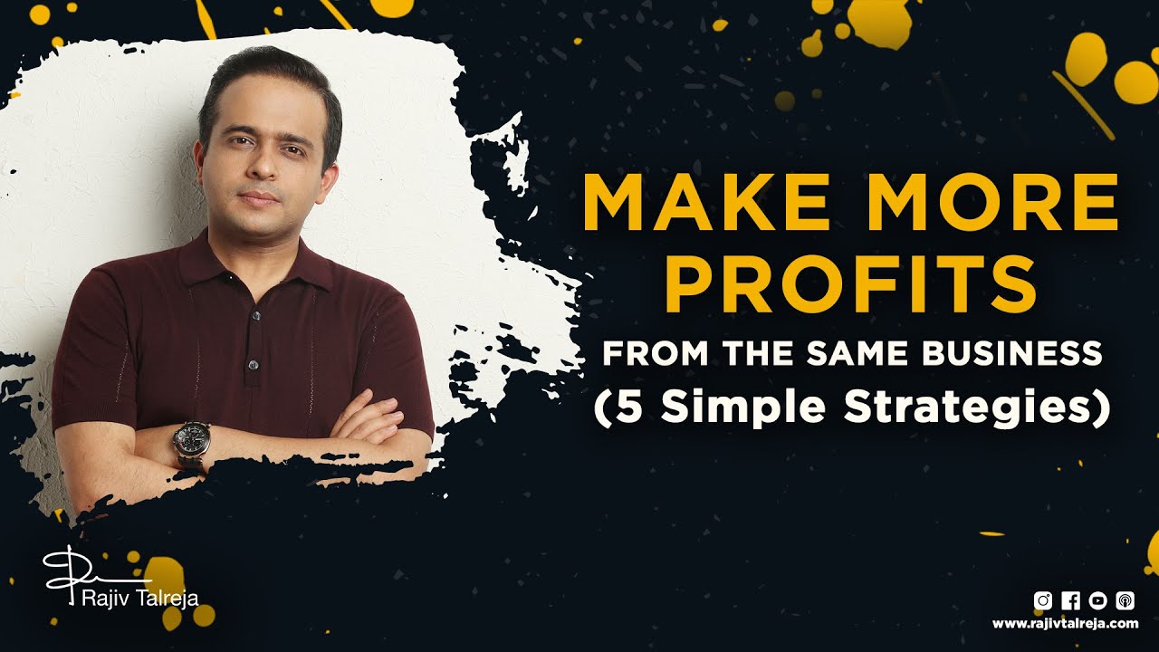 4 Strategies to Make More Profits | Make more profits | Increase Profits | Profits | Rajiv Talreja