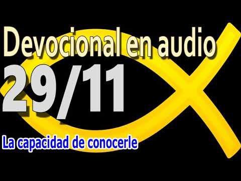Devocional en audio 29/11 - La capacidad de conocerle