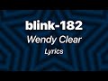 blink-182 - Wendy Clear (Lyrics)