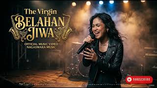 Download lagu The Virgin   Belahan Jiwa   NAGASWARA music mp3