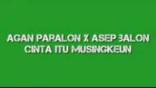 Download lagu Agan paralon x Asep balon  cinta itu musingkeun-lirik mp3