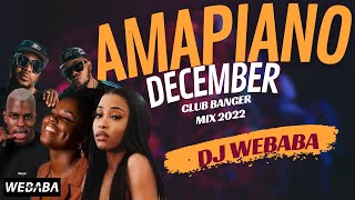 Amapiano December Club banger Mix 2022 | 01 Dec | Dj Webaba